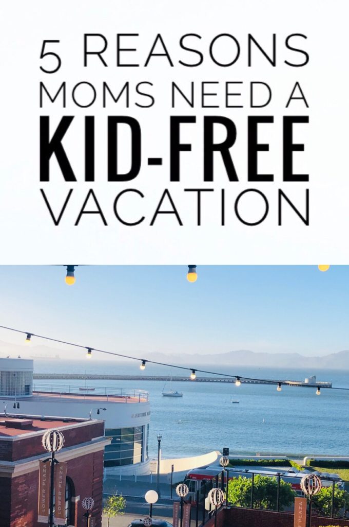 5 Reasons Mom Need a Kid-Free Vacation
